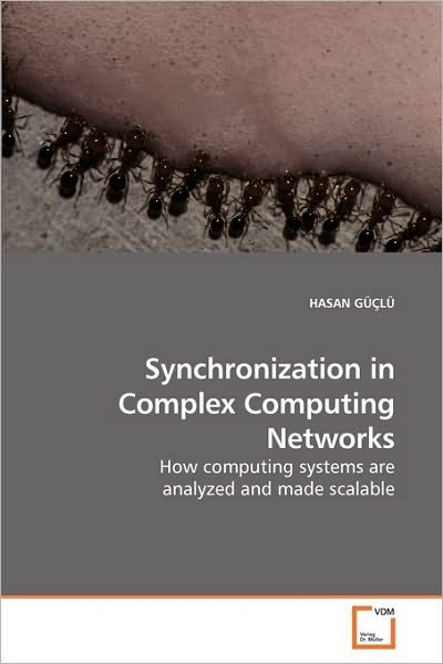 Cover for Hasan Güçlü · Synchronization in Complex Computing Networks: How Computing Systems Are Analyzed and Made Scalable (Taschenbuch) (2009)