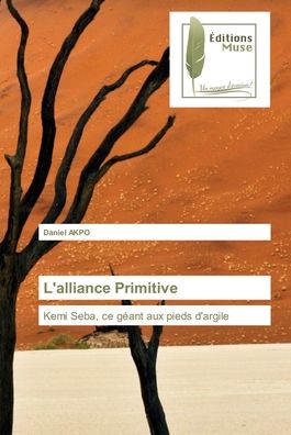 L'alliance Primitive - Daniel Akpo - Livros - KS Omniscriptum Publishing - 9783639637427 - 30 de janeiro de 2022