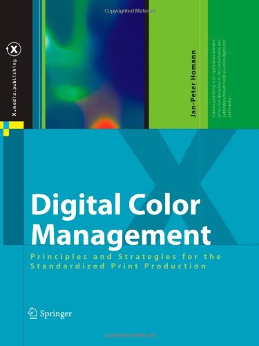 Cover for Jan-Peter Homann · Digital Color Management: Principles and Strategies for the Standardized Print Production - X.media.publishing (Paperback Book) [Softcover reprint of hardcover 1st ed. 2009 edition] (2010)