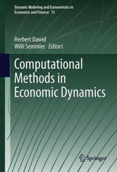 Cover for Herbert Dawid · Computational Methods in Economic Dynamics - Dynamic Modeling and Econometrics in Economics and Finance (Gebundenes Buch) [2011 edition] (2011)