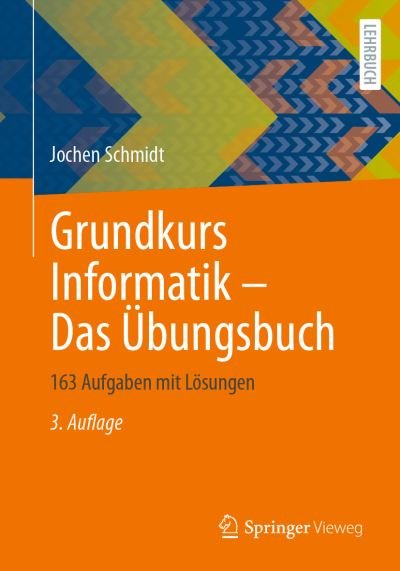 Grundkurs Informatik Â– Das Ãœbungsbuch - Schmidt - Livros -  - 9783658434427 - 24 de novembro de 2023