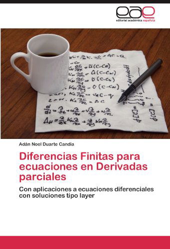 Cover for Adán Noel Duarte Candia · Diferencias Finitas Para Ecuaciones en Derivadas Parciales: Con Aplicaciones a Ecuaciones Diferenciales Con Soluciones Tipo Layer (Paperback Book) [Spanish edition] (2012)