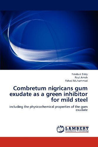 Cover for Fahad Muhammad · Combretum Nigricans Gum Exudate As a Green Inhibitor for Mild Steel: Including the Physicochemical Properties of the Gum Exudate (Paperback Book) (2012)
