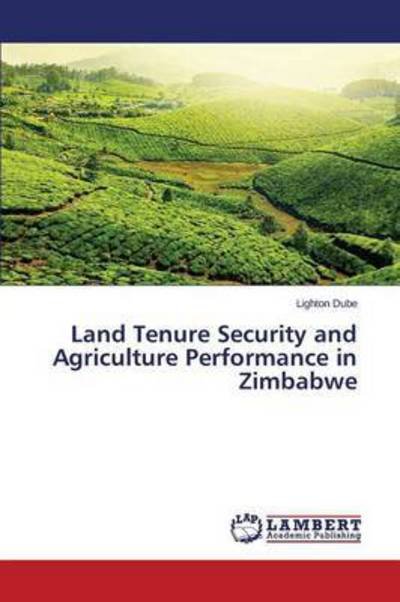 Cover for Dube Lighton · Land Tenure Security and Agriculture Performance in Zimbabwe (Taschenbuch) (2015)