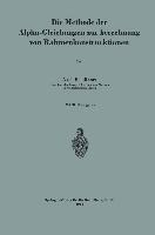 Die Methode Der Alpha-Gleichungen Zur Berechnung Von Rahmenkonstruktionen - Axel Bendixsen - Bøger - Springer-Verlag Berlin and Heidelberg Gm - 9783662240427 - 1914