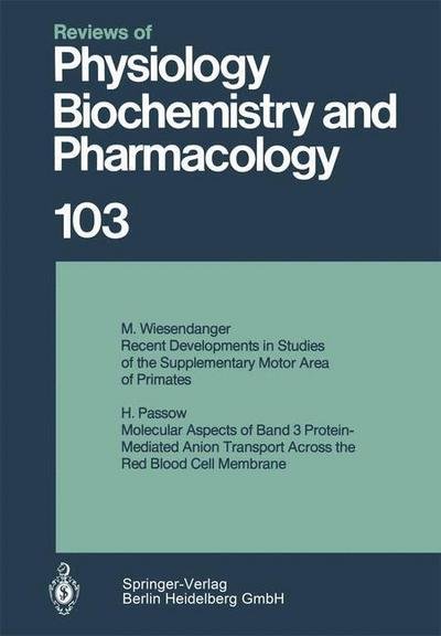 Cover for H Passow · Reviews of Physiology, Biochemistry and Pharmacology 103 - Reviews of Physiology, Biochemistry and Pharmacology (Pocketbok) [Softcover Reprint of the Original 1st Ed. 1986 edition] (2014)