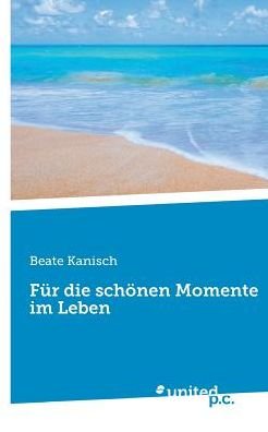 Cover for Beate Kanisch · Fur die schoenen Momente im Leben (Paperback Book) (2019)