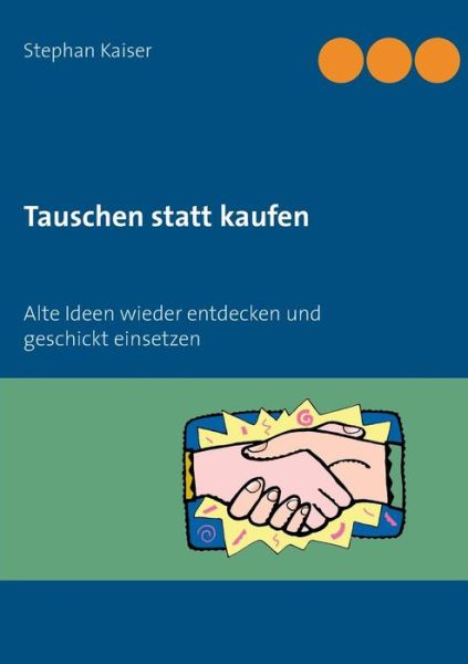 Cover for Stephan Kaiser · Tauschen Statt Kaufen (Taschenbuch) (2014)