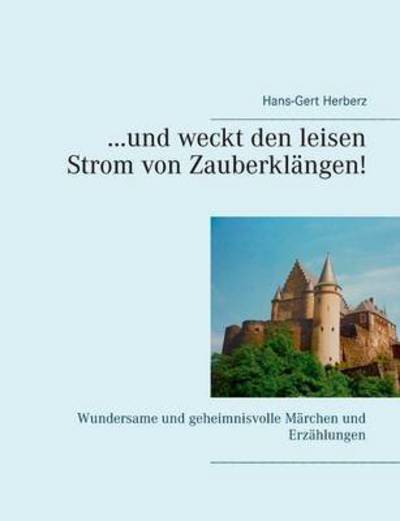 Cover for Hans-gert Herberz · ...und Weckt den Leisen Strom Von Zauberklangen! (Paperback Book) (2015)