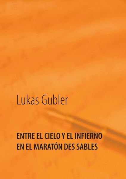 Cover for Lukas Gubler · Entre El Cielo Y El Infierno en La Maraton Des Sables (Paperback Book) (2015)