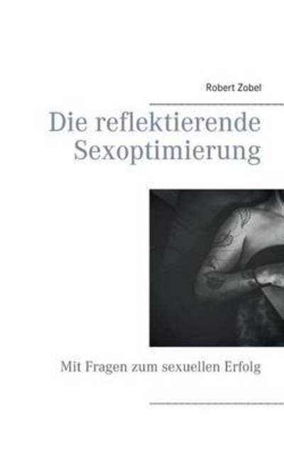 Cover for Zobel · Die reflektierende Sexoptimierung (Bok) (2016)