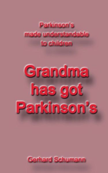 Grandma has got Parkinson s - Schumann - Bücher -  - 9783750417427 - 18. November 2019