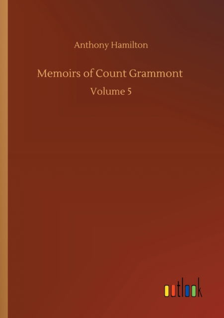 Cover for Anthony Hamilton · Memoirs of Count Grammont: Volume 5 (Paperback Bog) (2020)