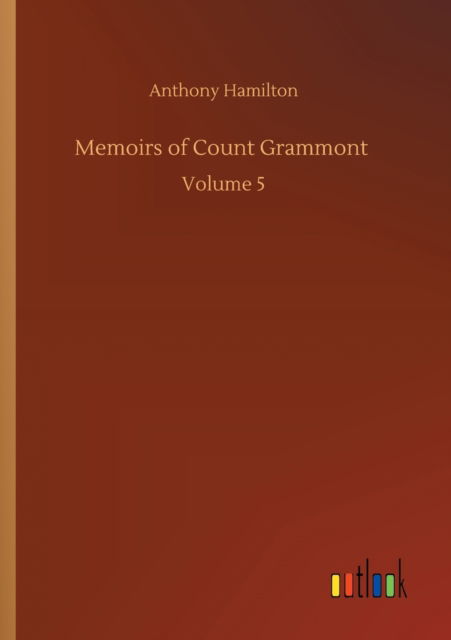 Cover for Anthony Hamilton · Memoirs of Count Grammont: Volume 5 (Paperback Book) (2020)