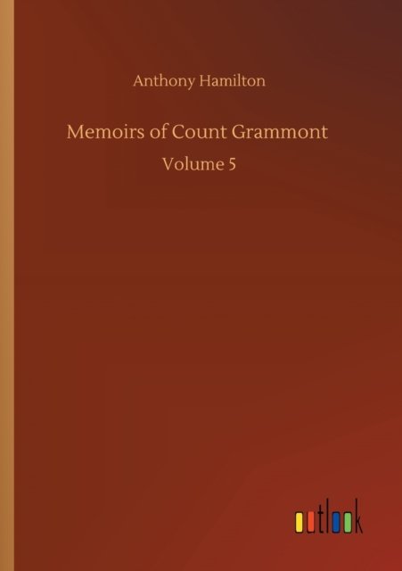 Cover for Anthony Hamilton · Memoirs of Count Grammont: Volume 5 (Taschenbuch) (2020)