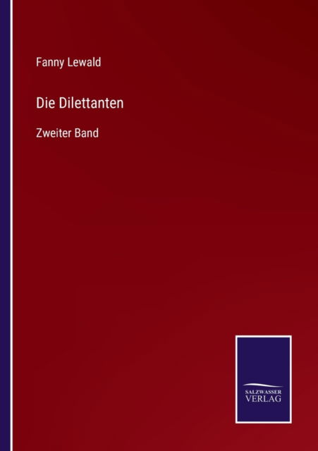 Cover for Fanny Lewald · Die Dilettanten: Zweiter Band (Taschenbuch) (2021)