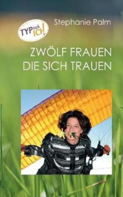 TYPisch ICH: 12 Frauen die sich tr - Palm - Kirjat -  - 9783752835427 - keskiviikko 16. toukokuuta 2018