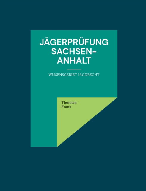 Cover for Thorsten Franz · Jägerprüfung Sachsen-Anhalt (Paperback Book) (2022)