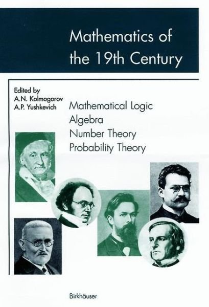 Cover for A N Kolmogorov · Mathematics of the 19th Century: Mathematical Logic Algebra Number Theory Probability Theory (Pocketbok) [2nd rev. ed. 2001 edition] (2001)