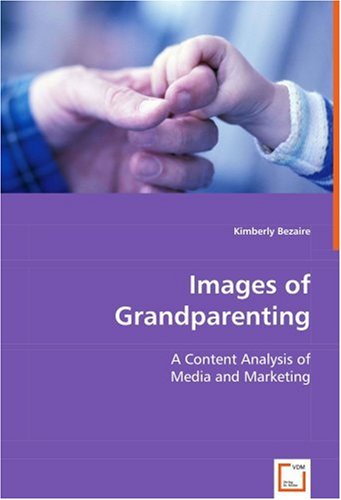 Cover for Kimberly Bezaire · Images of Grandparenting: a Content Analysis of Media and Marketing (Paperback Book) (2008)
