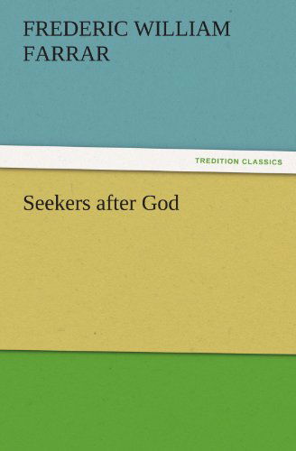 Cover for Frederic William Farrar · Seekers After God (Tredition Classics) (Paperback Book) (2011)