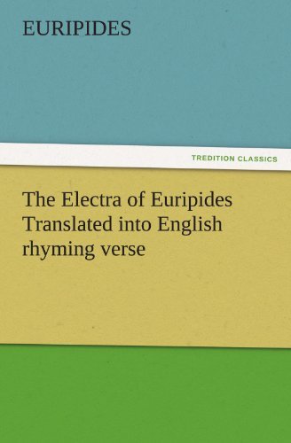 Cover for Euripides · The Electra of Euripides Translated into English Rhyming Verse (Tredition Classics) (Paperback Book) (2011)