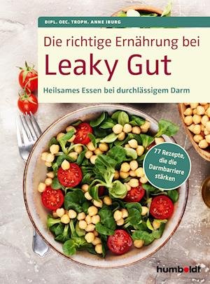 Cover for Dipl. Oec. Troph. Anne Iburg · Die richtige Ernährung bei Leaky Gut (Book) (2023)