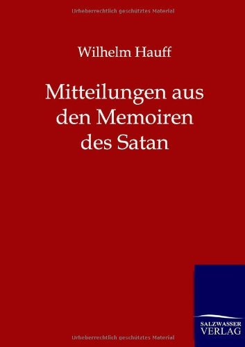 Mitteilungen aus den Memoiren des Satan - Wilhelm Hauff - Bøger - Salzwasser-Verlag Gmbh - 9783846000427 - 14. september 2011