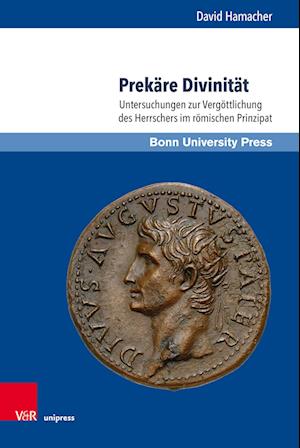 Cover for Dr. David Hamacher · Prekare Divinitat: Untersuchungen zur Vergottlichung des Herrschers im romischen Prinzipat - Studien zu Macht und Herrschaft (Hardcover Book) (2023)