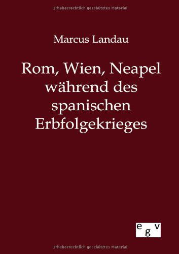 Cover for Marcus Landau · Rom, Wien, Neapel Während Des Spanischen Erbfolgekrieges (Paperback Book) [German edition] (2012)