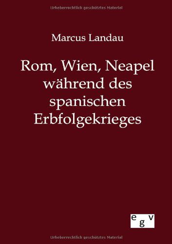 Cover for Marcus Landau · Rom, Wien, Neapel Während Des Spanischen Erbfolgekrieges (Taschenbuch) [German edition] (2012)