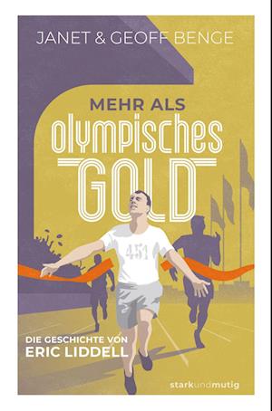 Mehr als olympisches Gold: Die Geschichte von Eric Liddell - Janet and Geoff Benge - Książki - Christliche Literaturverbreitung - 9783866996427 - 15 lipca 2024