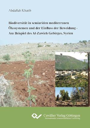 Cover for Abdallah Khatib · Biodiversität in seiariden mediterranen Ökosystemen und der Einfluss der Beweidung. Am Beispiel des Al-Zawieh Gebirges, Syrien (Paperback Book) (2011)
