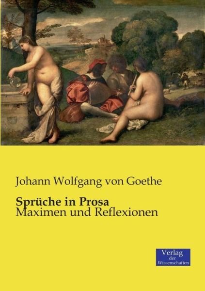 Cover for Johann Wolfgang Von Goethe · Spruche in Prosa: Maximen und Reflexionen (Pocketbok) (2019)