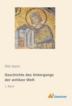 Cover for Otto Seeck · Geschichte des Untergangs der antiken Welt (Paperback Book) (2019)