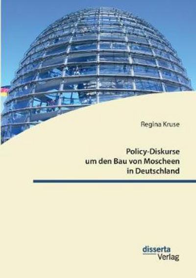 Cover for Kruse · Policy-Diskurse um den Bau von Mo (Bok) (2016)