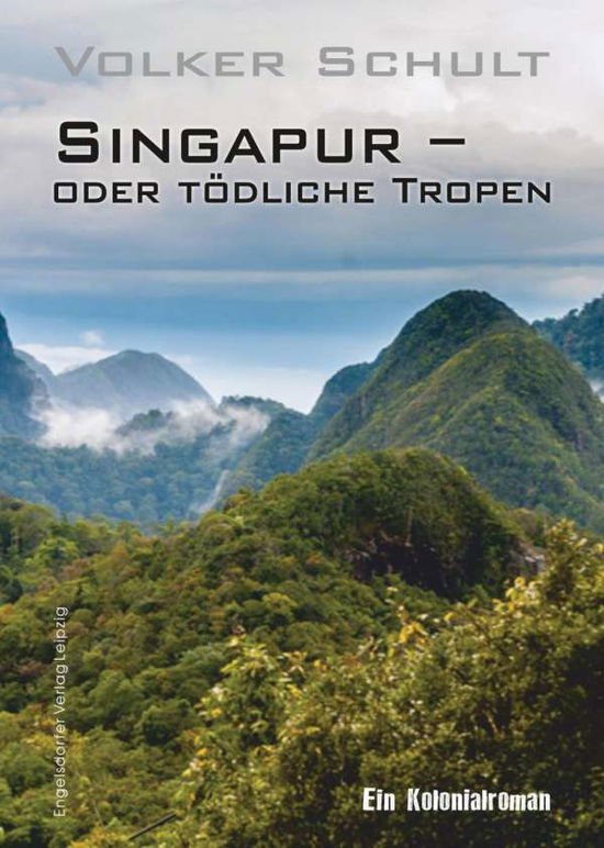 Singapur - oder tödliche Tropen - Schult - Livros -  - 9783960087427 - 