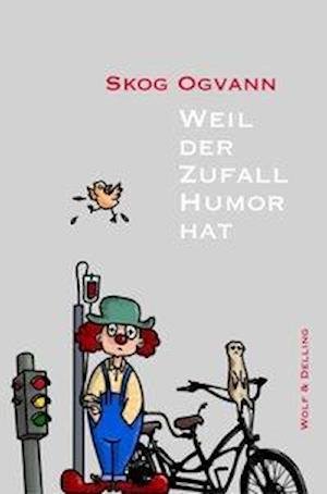 Cover for Skog Ogvann · Weil der Zufall Humor hat (Taschenbuch) (2020)