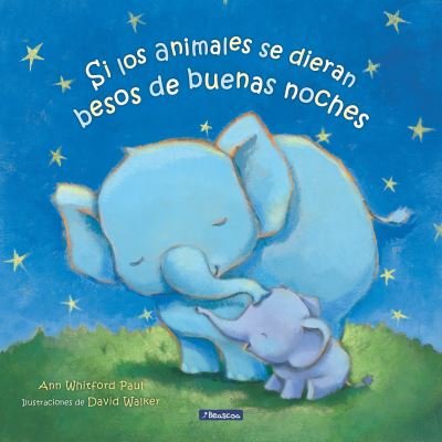 Cover for Ann Whitford Paul · Si Los Animales Se Dieran Besos de Buenas Noches / If Animals Kissed Good Night (Book) (2022)