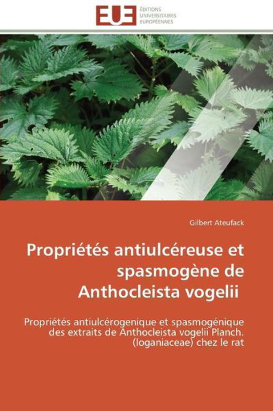 Cover for Gilbert Ateufack · Propriétés Antiulcéreuse et Spasmogène De Anthocleista Vogelii: Propriétés Antiulcérogenique et Spasmogénique Des Extraits De Anthocleista Vogelii Planch. (Loganiaceae) Chez Le Rat (Pocketbok) [French edition] (2018)