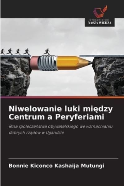 Cover for Bonnie Kiconco Kashaija Mutungi · Niwelowanie luki mi?dzy Centrum a Peryferiami (Paperback Bog) (2020)