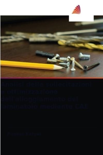 Cover for Puneet Katyal · Analisi delle sollecitazioni e ottimizzazione dell'alloggiamento del laminatoio mediante CAE (Pocketbok) (2021)