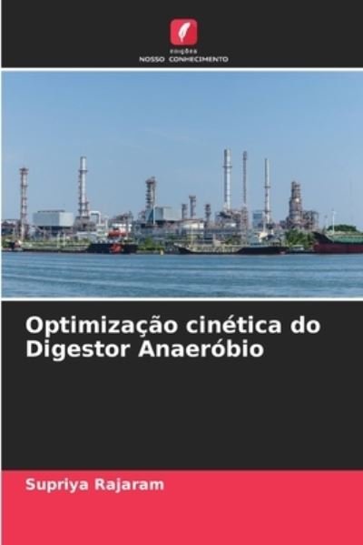 Cover for Supriya Rajaram · Optimizacao cinetica do Digestor Anaerobio (Paperback Book) (2021)