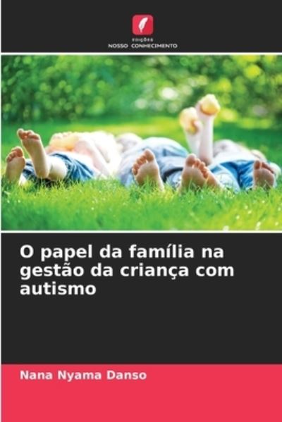 Cover for Nana Nyama Danso · O papel da familia na gestao da crianca com autismo (Paperback Book) (2021)
