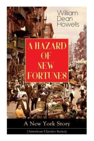Cover for William Dean Howells · A HAZARD OF NEW FORTUNES - A New York Story (American Classics Series) (Paperback Book) (2019)
