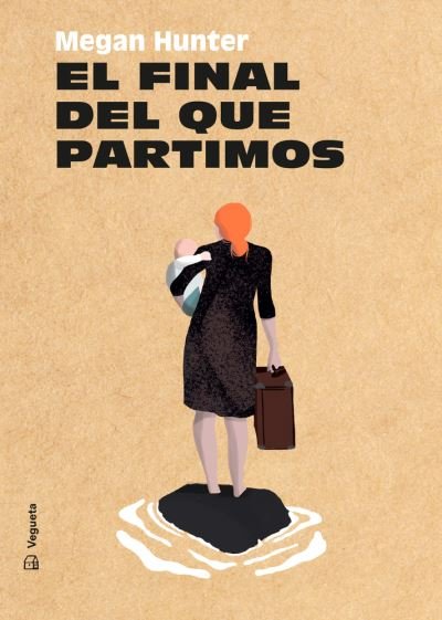 Cover for Megan Hunter · El Final del Que Partimos (Hardcover Book) (2021)