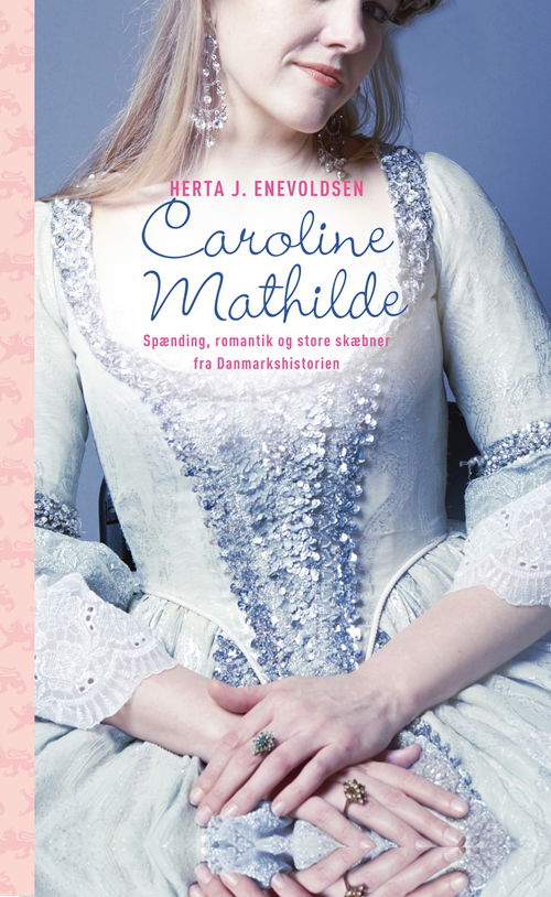 Cover for Herta J. Enevoldsen · Caroline Mathilde (Gebundesens Buch) [1. Ausgabe] [Indbundet] (2013)