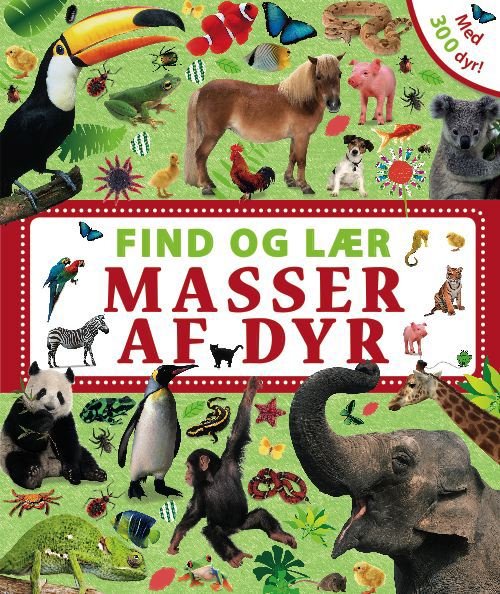Find og lær Masser af: Find og lær Masser af dyr - Dawn Sirett - Bøger - Carlsen - 9788711406427 - 15. februar 2012