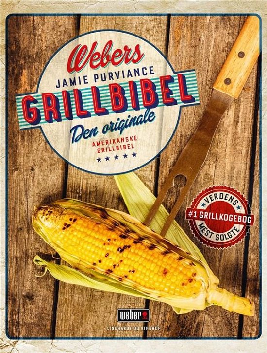 Webers grillbibel - Jamie Purviance - Libros - Lindhardt og Ringhof - 9788711985427 - 6 de abril de 2020