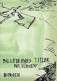 Cover for Per Kirkeby · Billedernes titler (Sewn Spine Book) [1st edition] (1998)